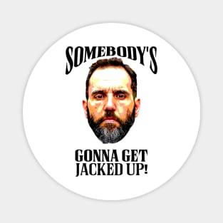 Jack Smith - Somebody's Gonna Get Jacked Up! Magnet